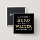 Waiter Hero Spaß Novelty Button (Vorne & Hinten)