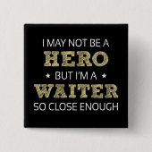 Waiter Hero Spaß Novelty Button (Vorderseite)