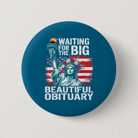 Waiting For The Big Beautiful Obituary Funny Sayin Button (Vorderseite)