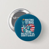 Waiting For The Big Beautiful Obituary Funny Sayin Button (Vorne & Hinten)