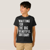 Waiting For The Big Beautiful Obituary Funny Sayin T-Shirt (Vorne ganz)