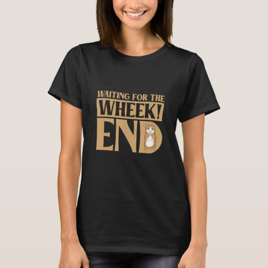 Waiting For The Wheek End Guinea Pig Guinea T-Shirt (Vorderseite)