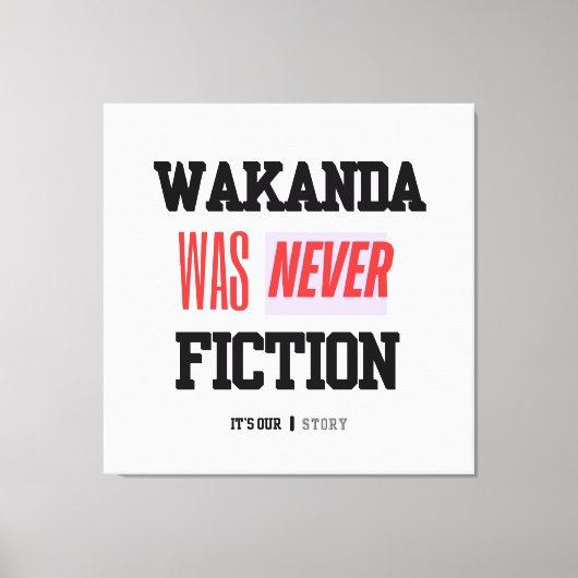 WAKANDA Was Never Fiction | Stretched Canvas Print Leinwanddruck (Vorderseite)