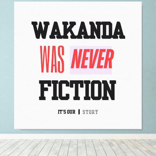 WAKANDA Was Never Fiction | Stretched Canvas Print Leinwanddruck (Insitu (Holzboden))