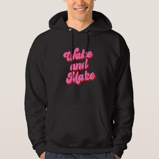 Wake And Make Funny Pink Text Hoodie (Vorderseite)
