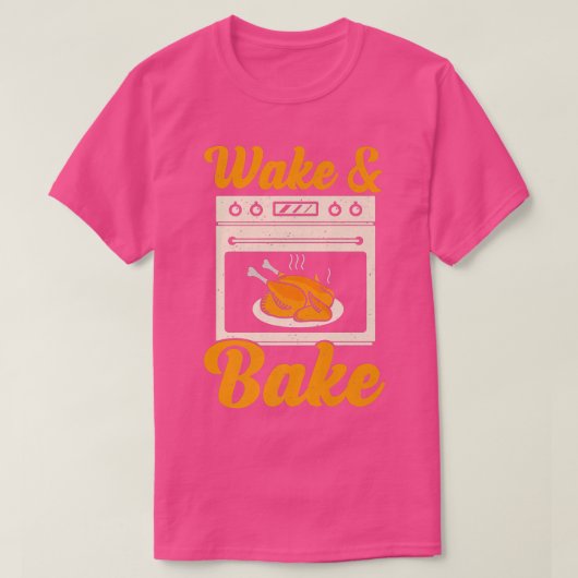 Wake Bake Turkey Feast Meal Dinner Chef Funny Than T-Shirt (Design vorne)