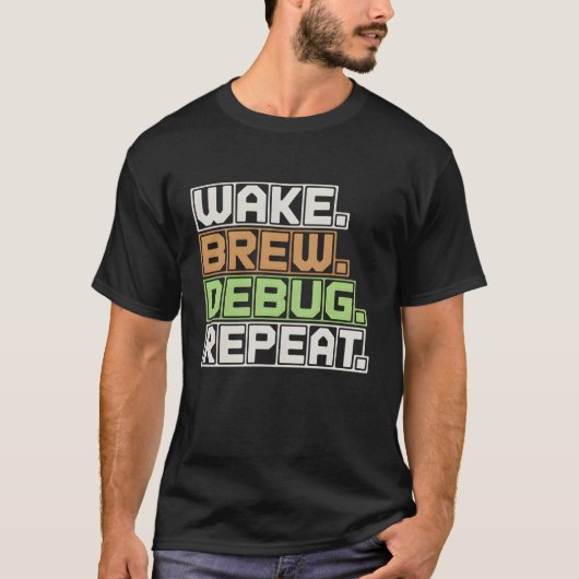 Wake Brew Debug Wiederholungsprogrammierer Softwar T-Shirt (Vorderseite)