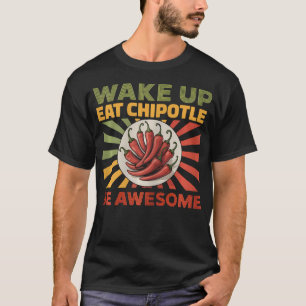 Wake Eat Chipotle Mexikanisches Essen Scharf T-Shirt