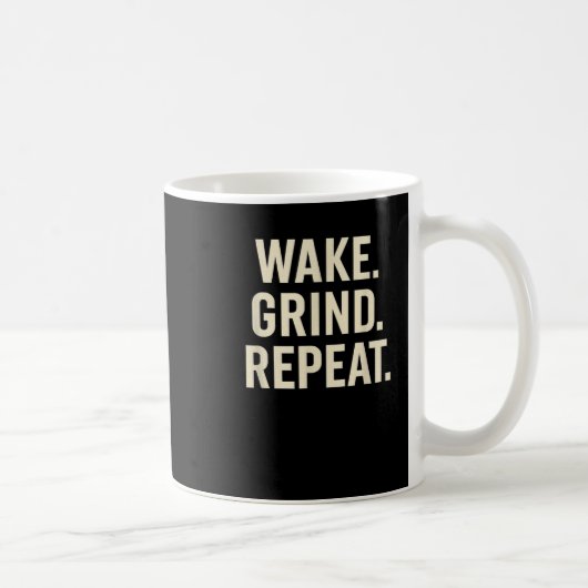 Wake Grind Repeat Motivational Hustle Design  Kaffeetasse (Rechts)
