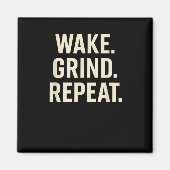 Wake Grind Repeat Motivational Hustle Design Magnet (Vorne)