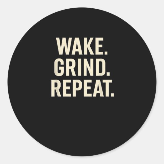 Wake Grind Repeat Motivational Hustle Design  Runder Aufkleber (Vorderseite)