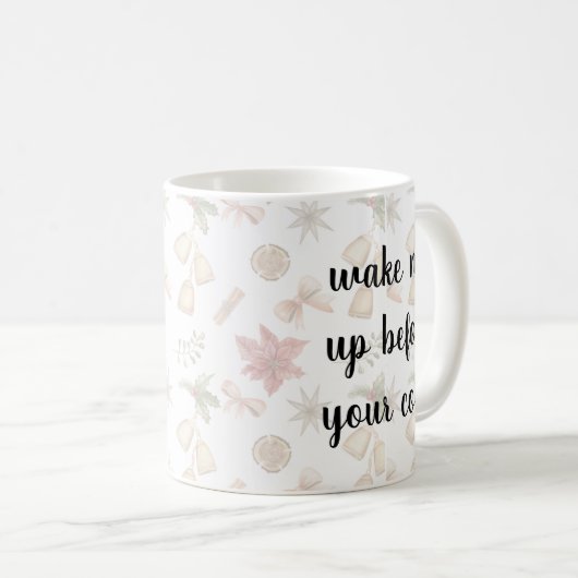 Wake Me Up Before Your Coca Funny Mug – Cute Coffe Kaffeetasse (VorderseiteRechts)