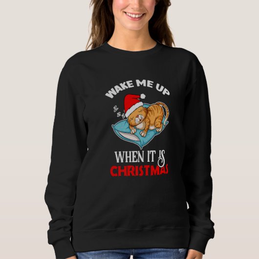 Wake Me Up When It Is Christmas Cat  Santa Winter Sweatshirt (Vorderseite)
