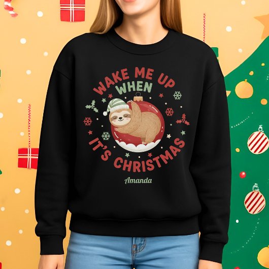 Wake Me Up When It’s Christmas Funny Sloth Sweatshirt