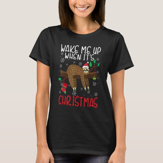 Wake Me Up When It's Christmas Pajamas  For Sloth  T-Shirt (Vorderseite)