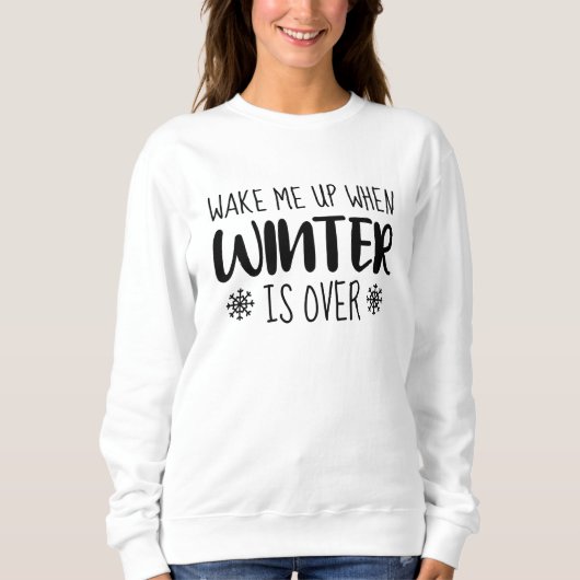 Wake Me Up When Winter is Over Sweatshirt (Vorderseite)