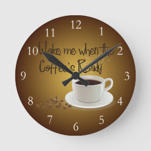 Wake Me When the Coffee's Ready Runde Wanduhr