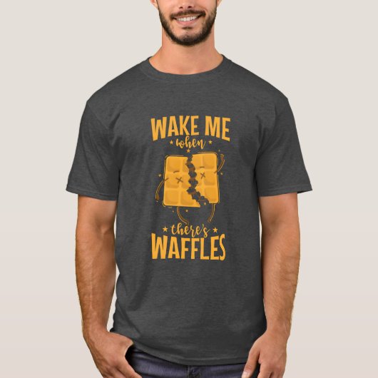 Wake me when theres Waffles delicious Pastry gift T-Shirt (Vorderseite)