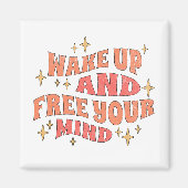 Wake Up and Free your Mind Magnet (Vorne)