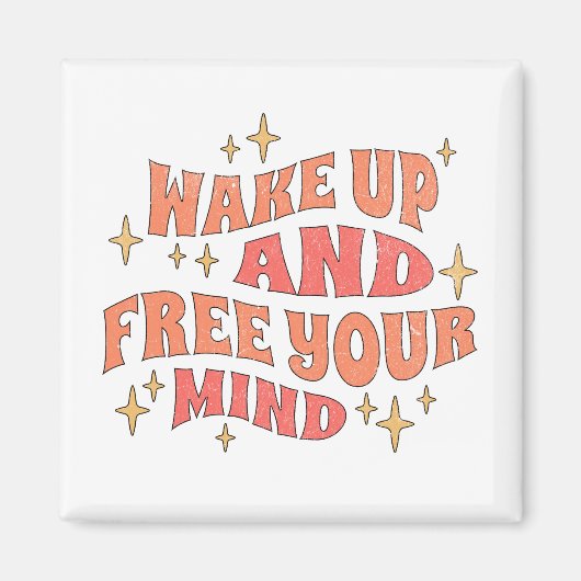 Wake Up and Free your Mind Magnet (Vorne)