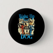 Wake Up And Hug A Dog, Funny Motivation Dog Quote, Button (Vorderseite)