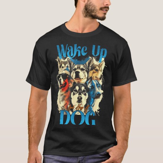 Wake Up And Hug A Dog, Funny Motivation Dog Quote, T-Shirt (Vorderseite)