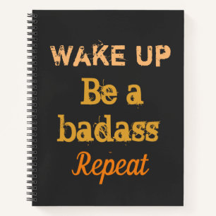 " Wake up. Be a badass. Repeat" strong words  Notizblock