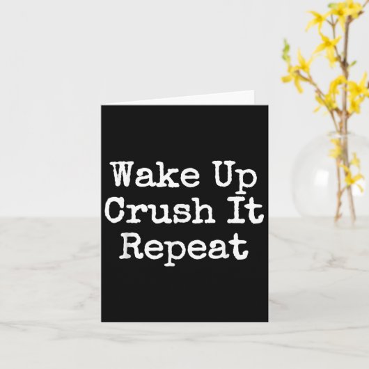 Wake Up Crush It Repeat Motivation  Karte (Gelbe Blume)