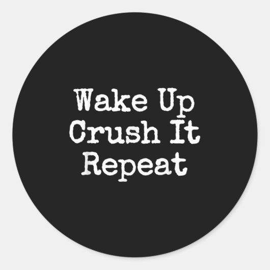 Wake Up Crush It Repeat Motivation Runder Aufkleber (Vorderseite)