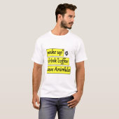 Wake up Drink coffee Save Animals T-Shirt (Vorne ganz)