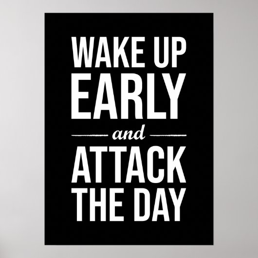 Wake Up Early and Attack The Day Poster (Vorne)