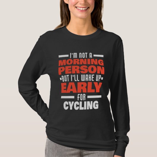 Wake Up Early For Cycling Saying  Cyclist T-Shirt (Vorderseite)
