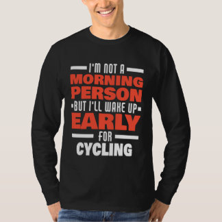 Wake Up Early For Cycling Saying Cyclist T-Shirt