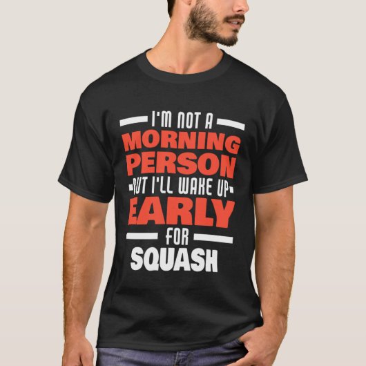 Wake Up Early For Squash Saying Squash Player T-Shirt (Vorderseite)