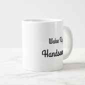 Wake Up Handsome Gift Mug Jumbo-Tasse (Vorderseite Rechts)