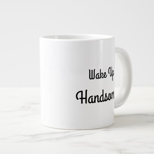 Wake Up Handsome Gift Mug Jumbo-Tasse (Vorderseite Rechts)