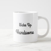 Wake Up Handsome Gift Mug Jumbo-Tasse (Rechts)