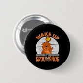 Wake Up Is Groundhog Day For Women Men Kids  Button (Vorne & Hinten)