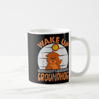 Wake Up Is Groundhog Day For Women Men Kids Kaffeetasse