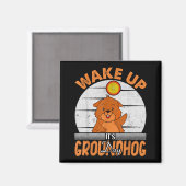 Wake Up Is Groundhog Day For Women Men Kids  Magnet (Vorderseite/Rückseite)