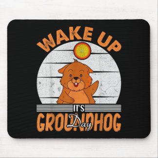 Wake Up Is Groundhog Day For Women Men Kids Mousepad