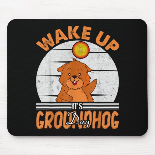 Wake Up Is Groundhog Day For Women Men Kids Mousepad (Vorne)