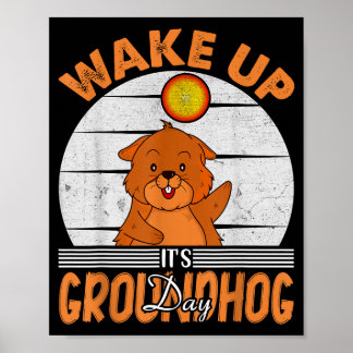 Wake Up Is Groundhog Day For Women Men Kids Poster