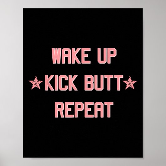 Wake Up Kick Butt Repeat Fun Cool Motivational !  Poster (Vorne)