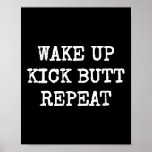 Wake Up Kick Butt Repeat Motivation  Poster (Vorne)