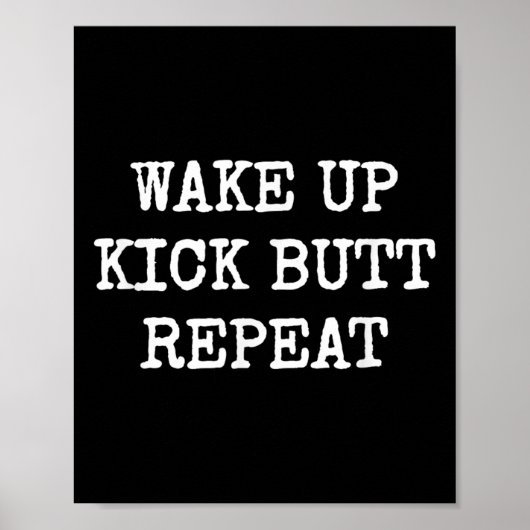 Wake Up Kick Butt Repeat Motivation  Poster (Vorne)