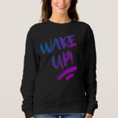 Wake Up! Nice Design Text Sweatshirt (Vorderseite)