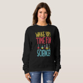 Wake up time for Science Science Teacher Sweatshirt (Vorne ganz)