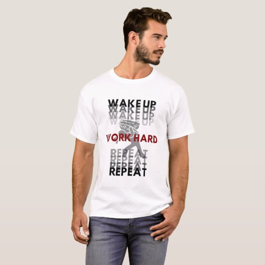 WAKE UP. WORK HARD. REPEAT T-Shirt (Vorne ganz)