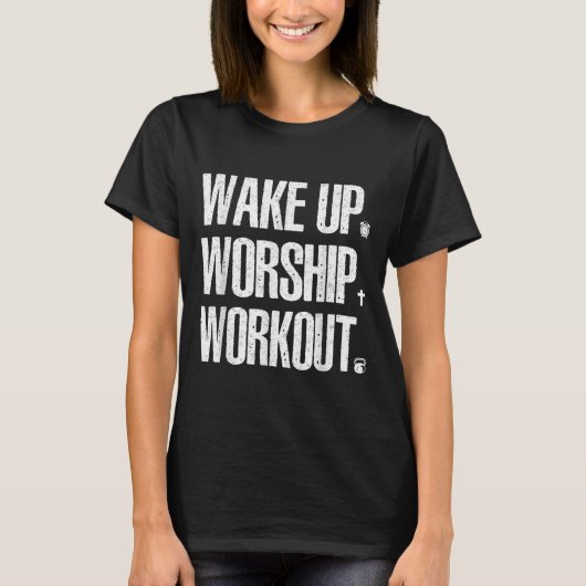 Wake Up Worship Workout Lovers Faith Christian Wom T-Shirt (Vorderseite)